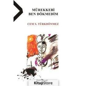Mürekkebi Ben Dökmedim - Cem S. Türkdönmez