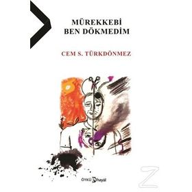 Mürekkebi Ben Dökmedim - Cem S. Türkdönmez