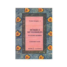 Mürşid-i Müteehhilin-Evlilere Rehber - Kutbüddin İzniki