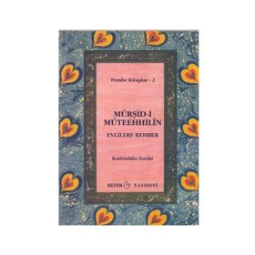 Mürşid-i Müteehhilin-Evlilere Rehber - Kutbüddin İzniki