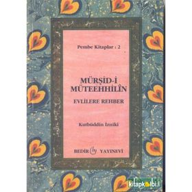 Mürşid-i Müteehhilin-Evlilere Rehber - Kutbüddin İzniki