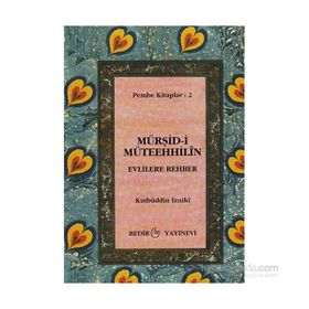 Mürşid-i Müteehhilin-Evlilere Rehber - Kutbüddin İzniki