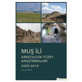 Muş İli Arkeolojik Yüzey Araştırmaları - Hanifi Biber