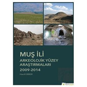 Muş İli Arkeolojik Yüzey Araştırmaları - Hanifi Biber