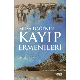 Musa Dağı'nın Kayıp Ermenileri - Ahmet Acar