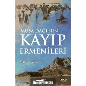 Musa Dağı'nın Kayıp Ermenileri - Ahmet Acar