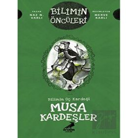 Musa Kardeşler - Bilimin Üç Kardeşi - Naz N. Varlı - Erdem Çocuk Yayınları