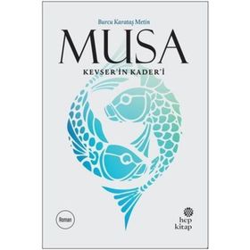 Musa Kevser’in Kader’i - Burcu Karataş Metin