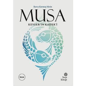 Musa Kevser’in Kader’i - Burcu Karataş Metin