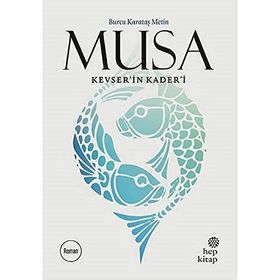 Musa Kevser’in Kader’i - Burcu Karataş Metin