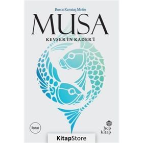 Musa Kevser’in Kader’i - Burcu Karataş Metin
