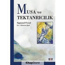 Musa ve Tektanrıcılık - Sigmund Freud