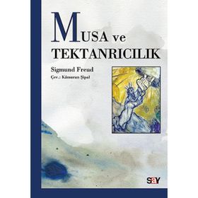 Musa ve Tektanrıcılık - Sigmund Freud