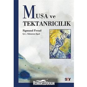 Musa ve Tektanrıcılık - Sigmund Freud
