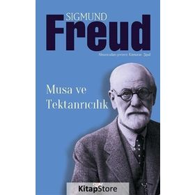 Musa ve Tektanrıcılık - Sigmund Freud