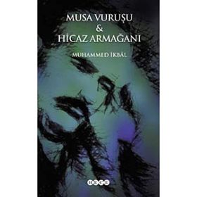 Musa Vuruşu ve Hicaz Armağanı - Muhammet İkbal