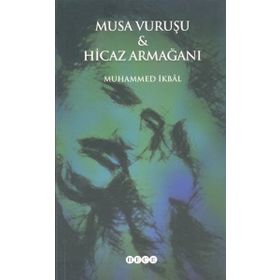 Musa Vuruşu ve Hicaz Armağanı - Muhammet İkbal