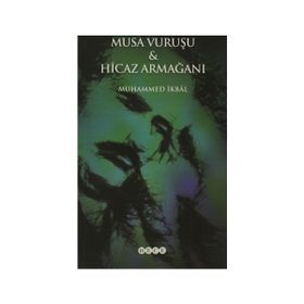 Musa Vuruşu ve Hicaz Armağanı - Muhammet İkbal