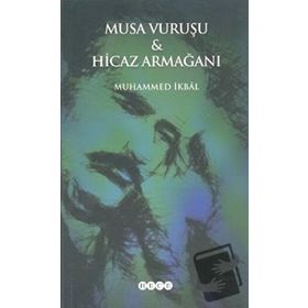 Musa Vuruşu ve Hicaz Armağanı - Muhammet İkbal