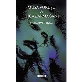 Musa Vuruşu ve Hicaz Armağanı - Muhammet İkbal