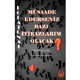 Müsaade Ederseniz Bazı İtirazlarım Olacak - Polat Onat