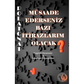 Müsaade Ederseniz Bazı İtirazlarım Olacak - Polat Onat