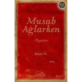 Musab Ağlarken Endülüs Yayınları