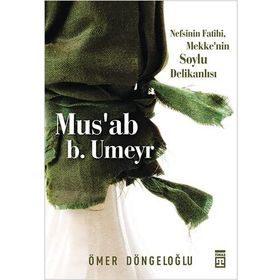 MUS'AB B. UMEYR - ÖMER DÖNGELOĞLU