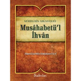 MUSAHABETÜL İHVAN - AHMED ZİYAÜDDİN GÜMÜŞHANEVİ