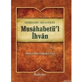 MUSAHABETÜL İHVAN - AHMED ZİYAÜDDİN GÜMÜŞHANEVİ