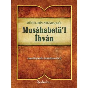 MUSAHABETÜL İHVAN - AHMED ZİYAÜDDİN GÜMÜŞHANEVİ