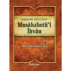 MUSAHABETÜL İHVAN - AHMED ZİYAÜDDİN GÜMÜŞHANEVİ
