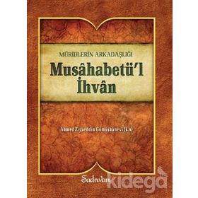 MUSAHABETÜL İHVAN - AHMED ZİYAÜDDİN GÜMÜŞHANEVİ