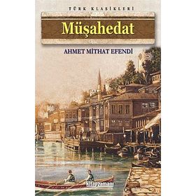 Müşahedat - ahmed mithad efendi