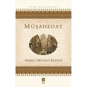 MÜŞAHEDAT AHMET MIDHAT EFENDI BÜTÜN ESERLERI 13 - AHMET MITHAT EFENDI