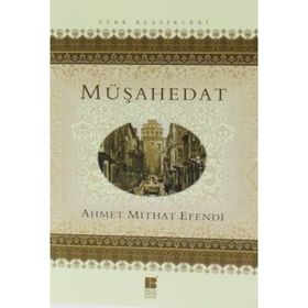 MÜŞAHEDAT AHMET MIDHAT EFENDI BÜTÜN ESERLERI 13 - AHMET MITHAT EFENDI