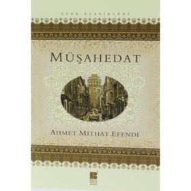 MÜŞAHEDAT AHMET MIDHAT EFENDI BÜTÜN ESERLERI 13 - AHMET MITHAT EFENDI