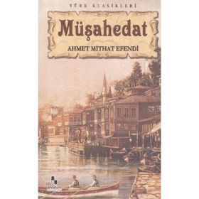 MÜŞAHEDAT - AHMET MITHAT EFENDI
