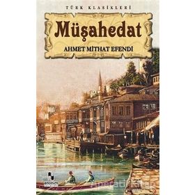 MÜŞAHEDAT - AHMET MITHAT EFENDI