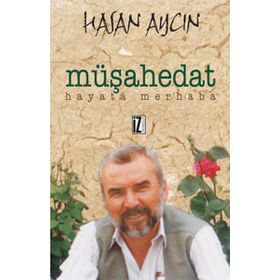 MÜŞAHEDAT HAYATA MERHABA - HASAN AYCIN