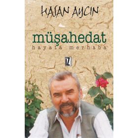MÜŞAHEDAT HAYATA MERHABA - HASAN AYCIN