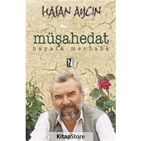 MÜŞAHEDAT HAYATA MERHABA - HASAN AYCIN