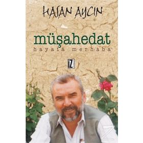MÜŞAHEDAT HAYATA MERHABA - HASAN AYCIN
