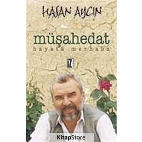 MÜŞAHEDAT HAYATA MERHABA - HASAN AYCIN