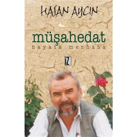 MÜŞAHEDAT HAYATA MERHABA - HASAN AYCIN