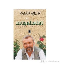 MÜŞAHEDAT HAYATA MERHABA - HASAN AYCIN