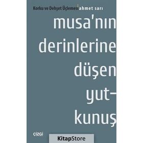Musa’nın Derinlerine Düşen Yutkunuş Korku ve Dehşet Üçlemesi - Ahmet Sarı
