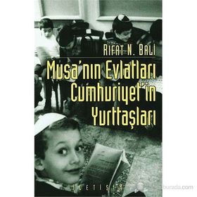 MUSA´NIN EVLATLARI CUMHURIYET´IN YURTTAŞLARI - RIFAT N. BALI