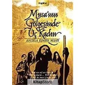 MUSA´NIN GÖLGESİNDE ÜÇ KADIN - ANGELA ELWELL HUNT