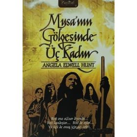 MUSA´NIN GÖLGESİNDE ÜÇ KADIN - ANGELA ELWELL HUNT